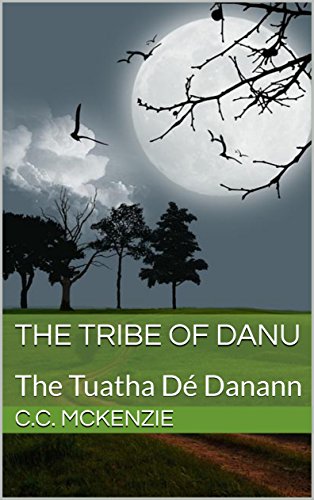 The Tribe of Danu: The Tuatha Dé Danann