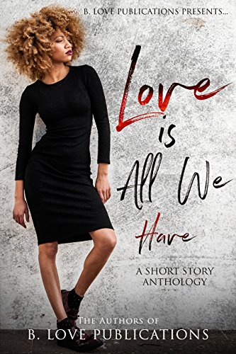 Love is All we Have: A Short Story Anthology