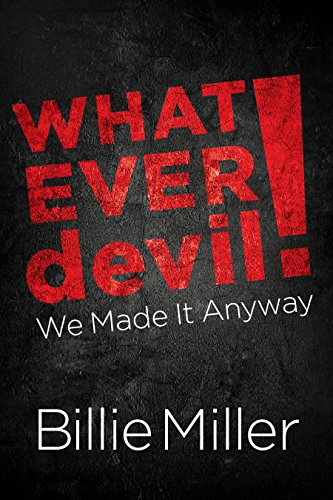 Whatever devil!: We Made It Anyway