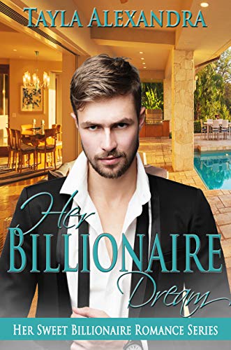 Her Billionaire Dream (Her Sweet Billionaire Romance Book 1)