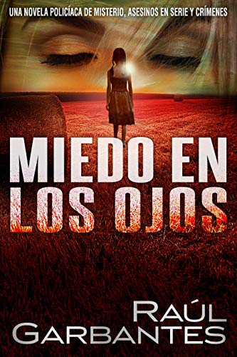 Miedo en los ojos: Una novela policíaca de misterio, asesinos en serie y crímenes (Casos criminales complejos) (Spanish Edition)