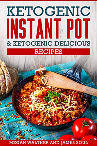 Ketogenic instant pot & Ketogenic delicious recipes (English Edition)
