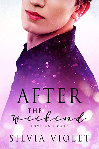 After the Weekend (Love and Care Book 2)