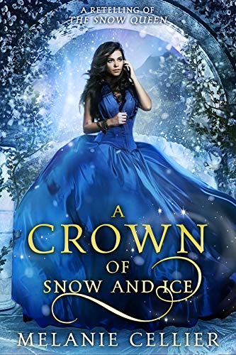 A Crown of Snow and Ice: A Retelling of The Snow Queen (Beyond the Four Kingdoms Book 3) (English Edition)