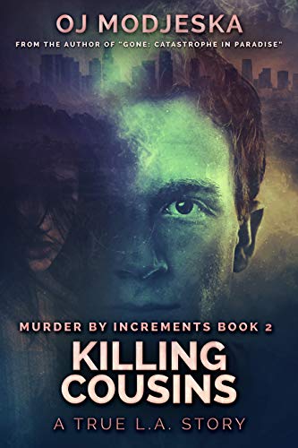 Killing Cousins: The true story of the worst case of serial sex homicide in American history (Murder by Increments Book 2)