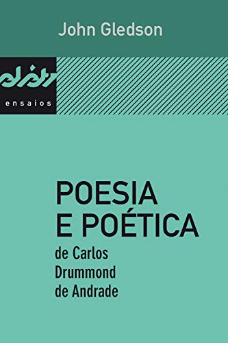 Poesia e poética de Carlos Drummond de Andrade (Peixe-elétrico ensaios) (Portuguese Edition)
