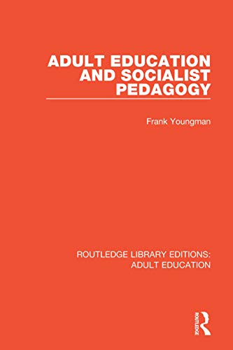Adult Education and Socialist Pedagogy (Routledge Library Editions: Adult Education Book 27)