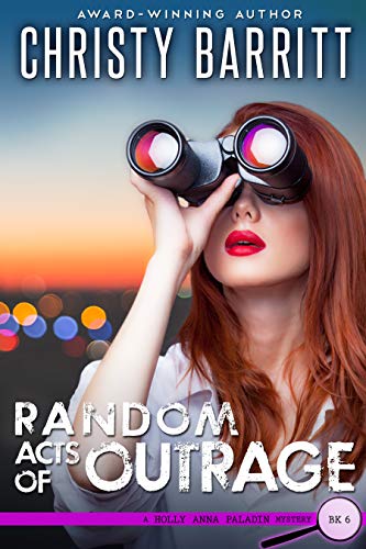 Random Acts of Outrage (Holly Anna Paladin Mysteries Book 6)