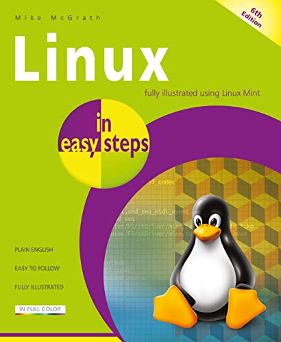 Linux in easy steps, 6th edition - illustrated using Linux Mint