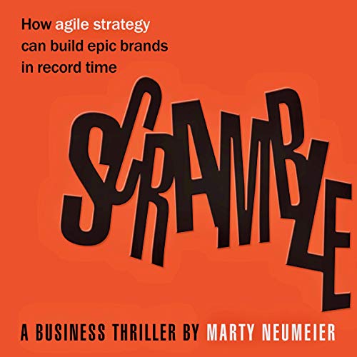 Scramble: How Agile Strategy Can Build Epic Brands in Record Time