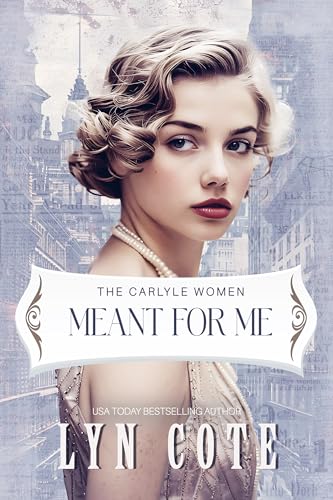 Meant for Me: Historical Family Saga (The Carlyle Women Book 1)