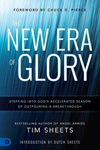 The New Era of Glory: Stepping into God's Accelerated Season of Outpouring and Breakthrough (English Edition)