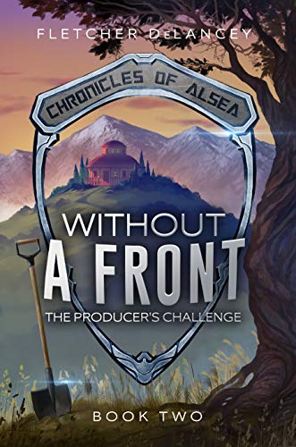 Without A Front: The Producer's Challenge (Chronicles of Alsea Book 2)