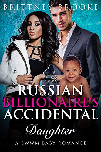 Russian Billionaire's Accidental Daughter (A BWWM Baby Romance)