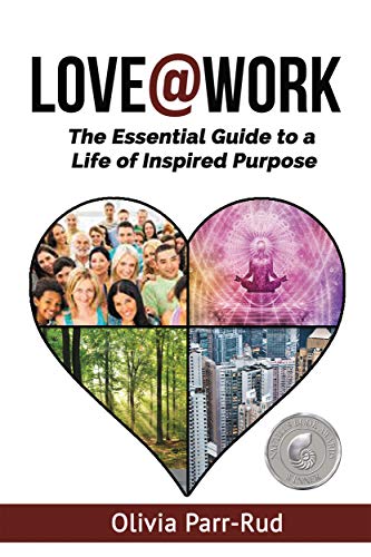 LOVE@WORK: The Essential Guide to a Life of Inspired Purpose