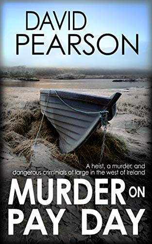 MURDER ON PAY DAY: A heist, a killing, and dangerous criminals at large in the west of Ireland (The Galway Homicides Book 5)