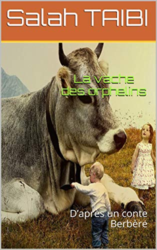 La vache des orphelins: D’après un conte Berbère (French Edition)