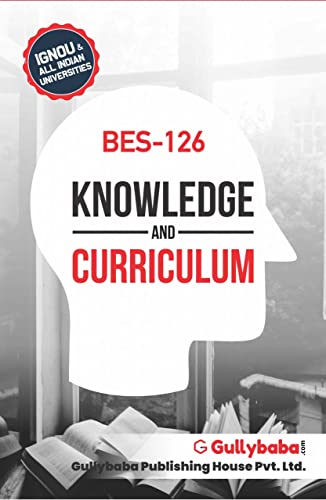 GullyBaba IGNOU B.Ed. (Latest Edition) BES - 126 Knowledge and Curriculum, IGNOU Help Books with Solved Sample Question Papers and Important Exam Notes
