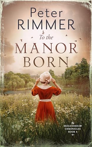 To the Manor Born (The Brigandshaw Chronicles Book 4)