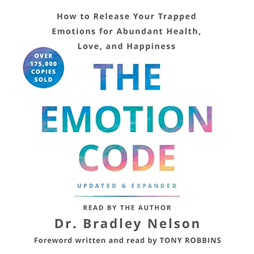The Emotion Code: How to Release Your Trapped Emotions for Abundant Health, Love, and Happiness