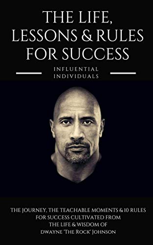 Dwayne 'The Rock' Johnson: The Life, Lessons & Rules for Success (English Edition)