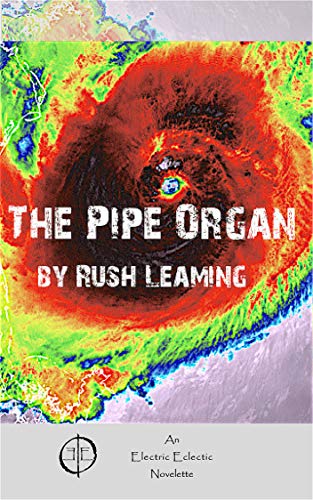 The Pipe Organ: An Electric Eclectic Novelette
