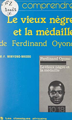 Le vieux nègre et la médaille, de Ferdinand Oyono (French Edition)