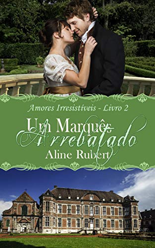 Um Marquês Arrebatado (Amores Irresistíveis Livro 2) (Portuguese Edition)