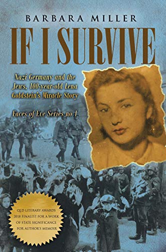 If I Survive: Nazi Germany and the Jews, 100-Year Old Lena Goldstein's Miracle Story (Faces of Eve Book 1)