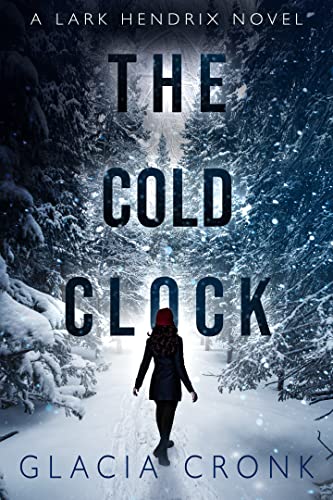 The Cold Clock: A Lark Hendrix Psychic Mystery (The Lark Hendrix Psychic Investigations Book 2)