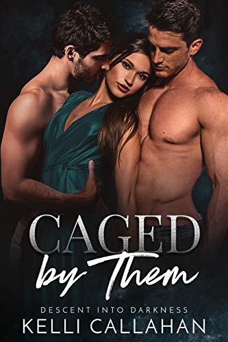 Caged By Them: A Dark MFM Romance (Descent Into Darkness Book 1)