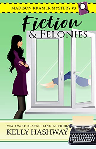 Fiction and Felonies (Madison Kramer Mystery Book 3)
