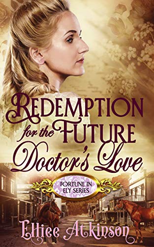 Redemption For The Future Doctor's Love (Fortune In Ely Series)