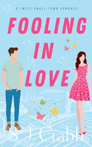 Fooling In love: A sweet small-town romance
