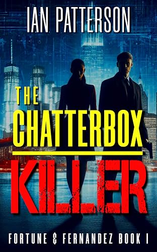 THE CHATTERBOX KILLER: A Gripping Thriller with Detectives Fortune & Fernandez on the hunt for a Serial Killer determined to up the body count! (Fortune & Fernandez Serial Killer Thriller Book 1)