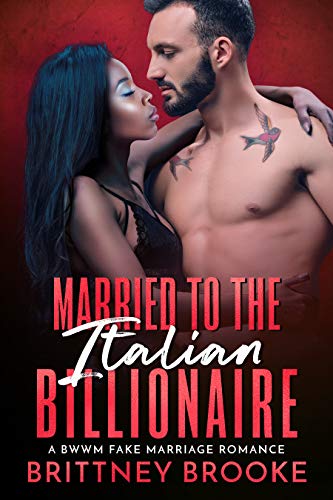 Married to the Italian Billionaire: A BWWM Fake Marriage Romance