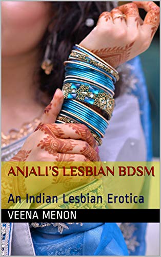 Anjali’s Lesbian BDSM: An Indian Lesbian Erotica (Anjali's Wild Adventures Book 3)
