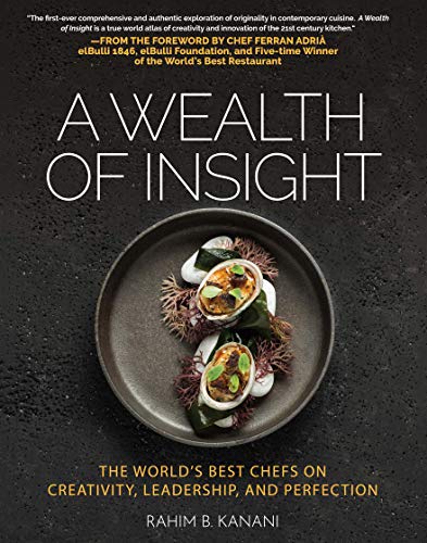 A WEALTH OF INSIGHT : The World's Best Chefs on Creativity, Leadership and Perfection (A WEALTH OF INSIGHT SERIES) (English Edition)