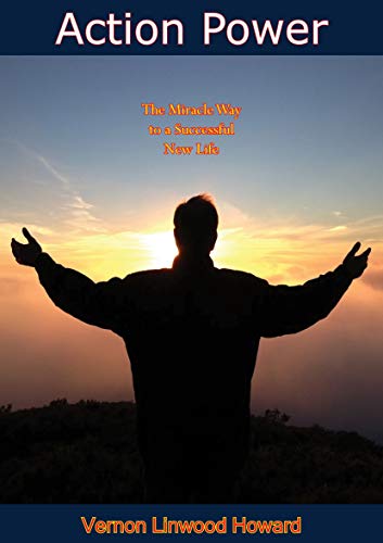 Action Power: The Miracle Way to a Successful New Life