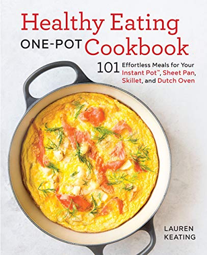 Healthy Eating One-Pot Cookbook: 101 Effortless Meals for Your Instant Pot, Sheet Pan, Skillet and Dutch Oven (English Edition)
