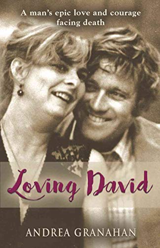 Loving David: A man's epic love and his courage facing death