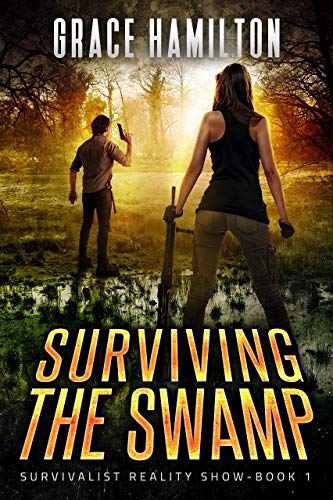 Surviving the Swamp: A Post-Apocalyptic EMP Saga Filled With Fascinating Characters & Prepper Info (Survivalist Reality Show Book 1) (English Edition)