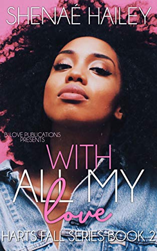 With All My Love: A Novelette (Harts Fall Book 2)