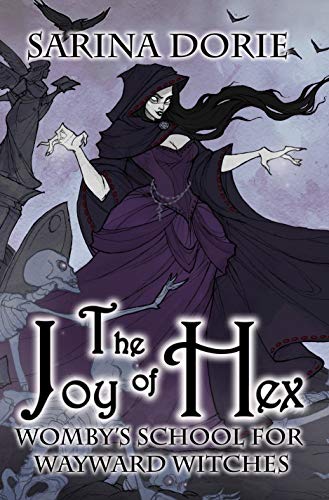 The Joy of Hex: A Not-So-Cozy Witch Mystery (Womby's School for Wayward Witches Book 17)