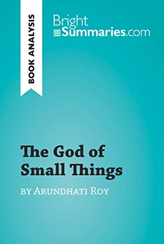 The God of Small Things by Arundhati Roy (Book Analysis): Detailed Summary, Analysis and Reading Guide (BrightSummaries.com)