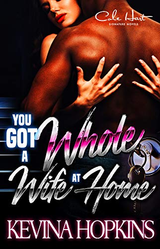 You Got A Whole Wife At Home: A Gripping Emotional Standalone