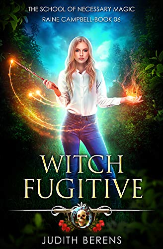 Witch Fugitive: An Urban Fantasy Action Adventure (School of Necessary Magic Raine Campbell Book 6) (English Edition)