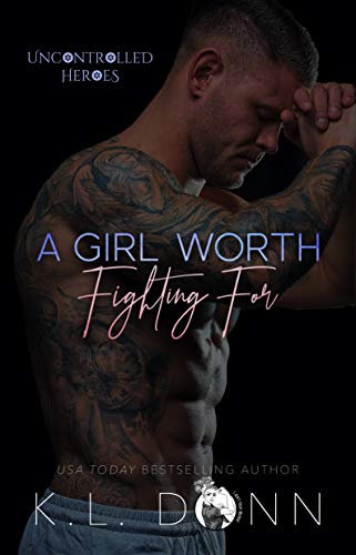 A Girl Worth Fighting For (Uncontrolled Heroes Book 1)