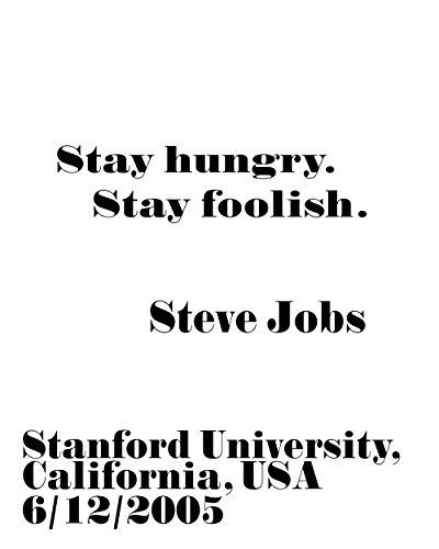 Stay Hungry Stay Foolish Steve Jobs Quote Steve Jobs Prints Steve Jobs Wall Art Steve Jobs Poster Steve Jobs Speech Apple Computers (5 x 7)