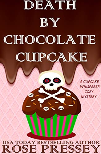 Death by Chocolate Cupcake (The Cupcake Whisperer Culinary Cozy Mystery Series Book 1)